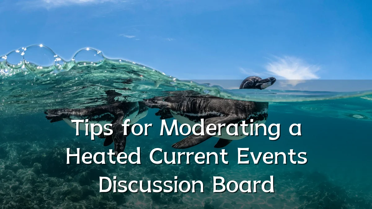 Tips for Moderating a Heated Current Events Discussion Board