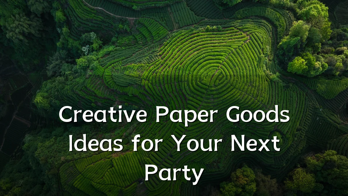Creative Paper Goods Ideas for Your Next Party