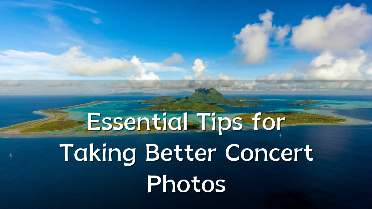 Essential Tips for Taking Better Concert Photos