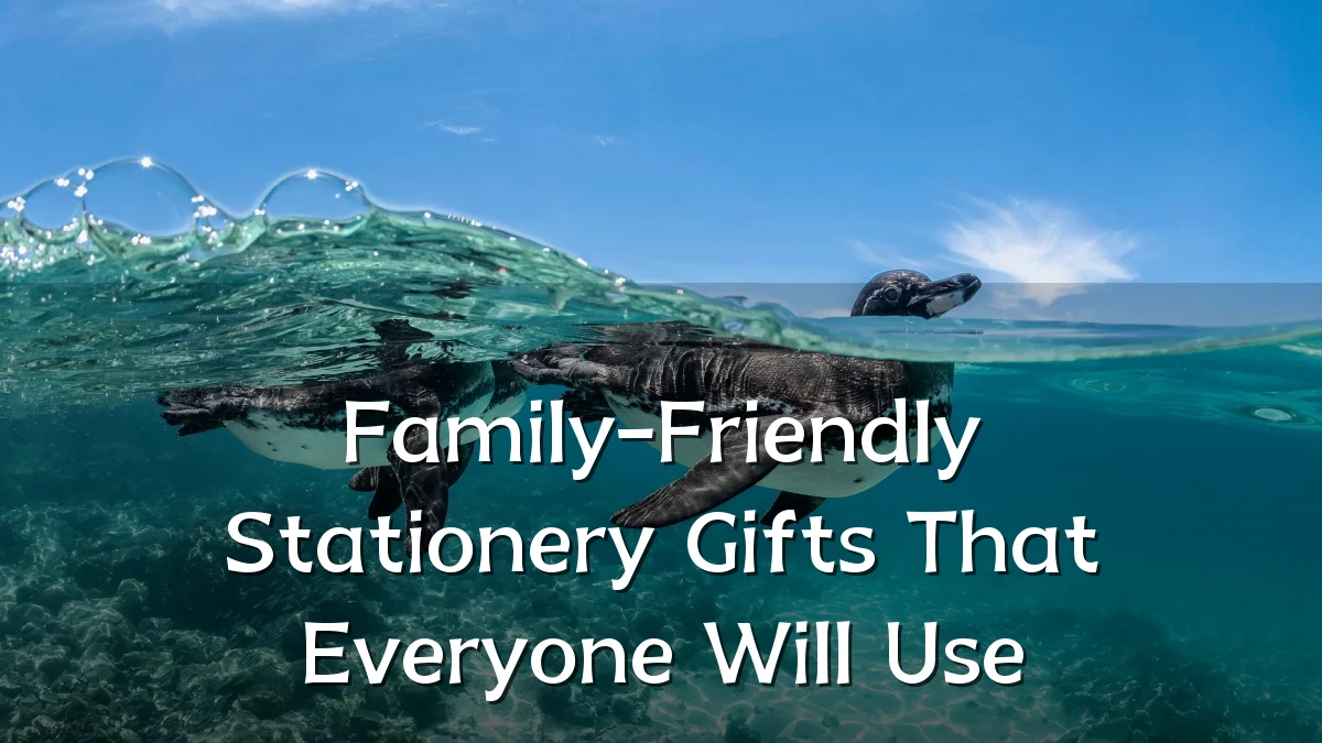 Family-Friendly Stationery Gifts That Everyone Will Use