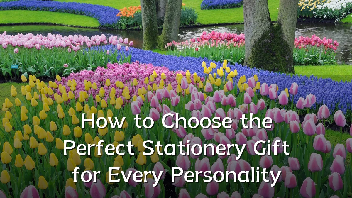How to Choose the Perfect Stationery Gift for Every Personality