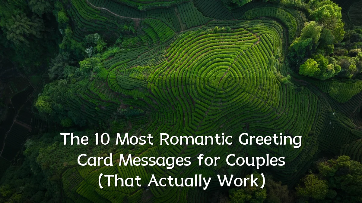 The 10 Most Romantic Greeting Card Messages for Couples (That Actually Work)