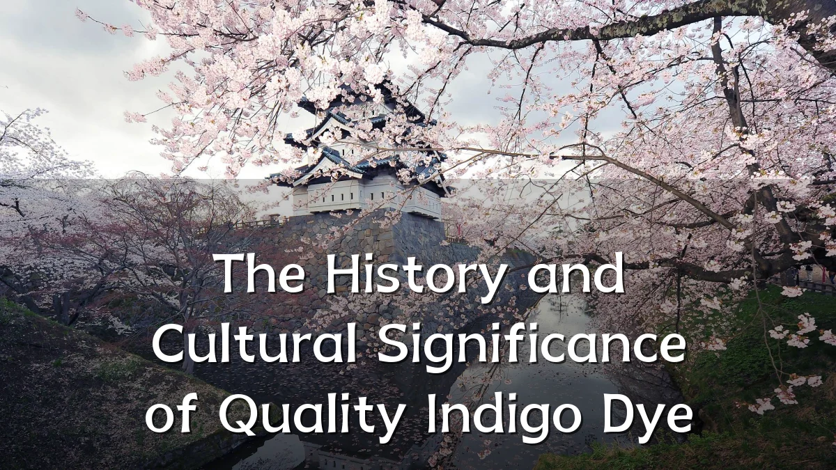 The History and Cultural Significance of Quality Indigo Dye