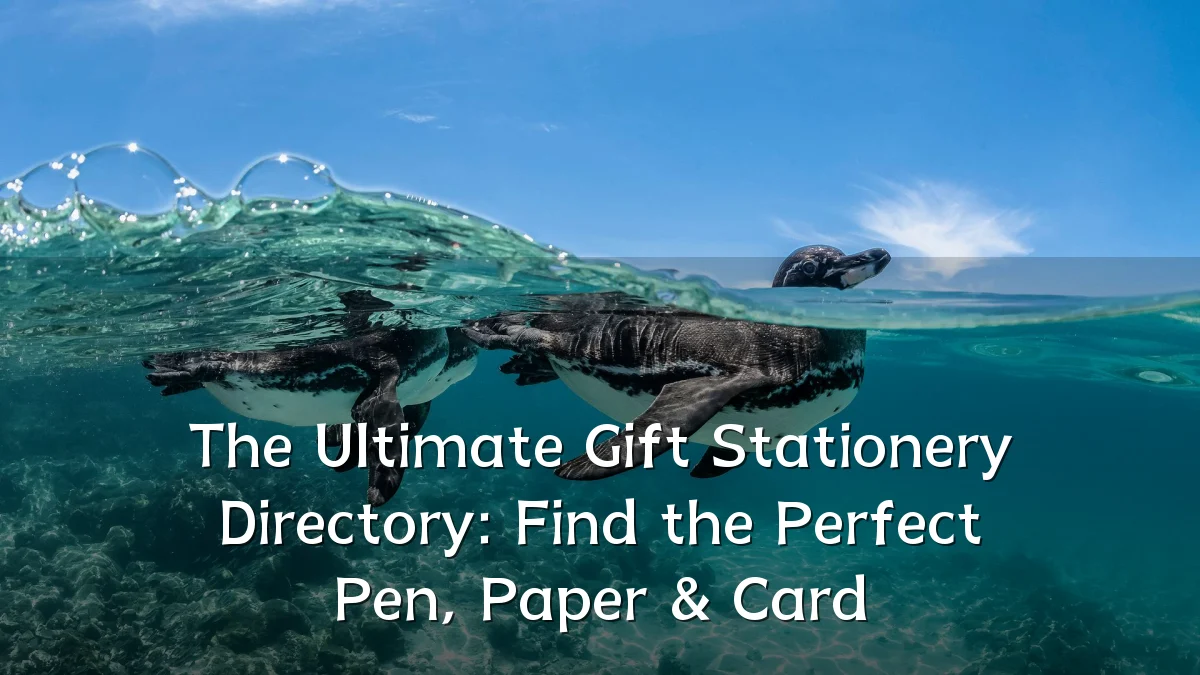 The Ultimate Gift Stationery Directory: Find the Perfect Pen, Paper & Card
