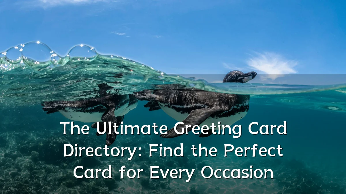 The Ultimate Greeting Card Directory: Find the Perfect Card for Every Occasion