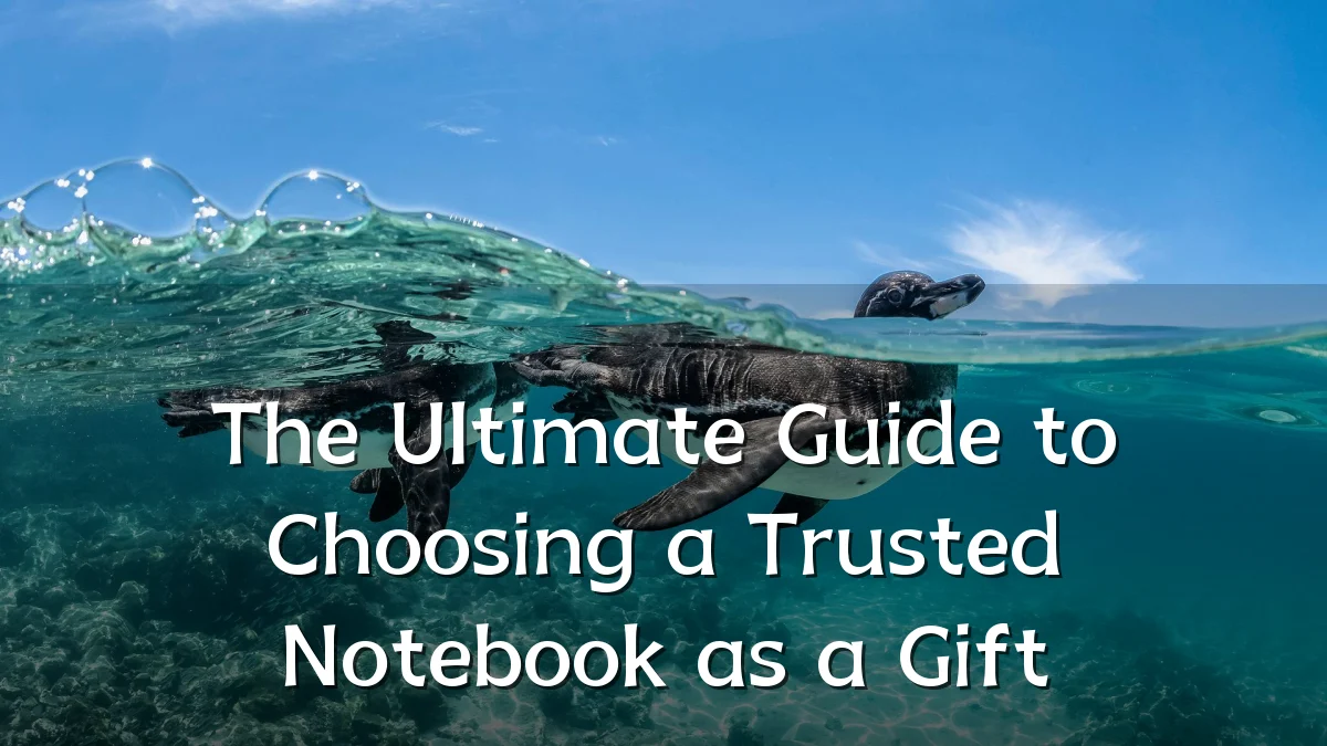 The Ultimate Guide to Choosing a Trusted Notebook as a Gift