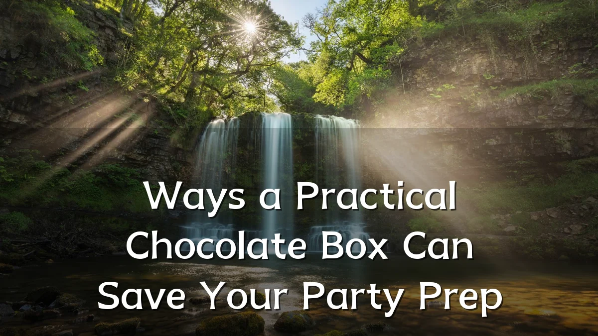 Ways a Practical Chocolate Box Can Save Your Party Prep