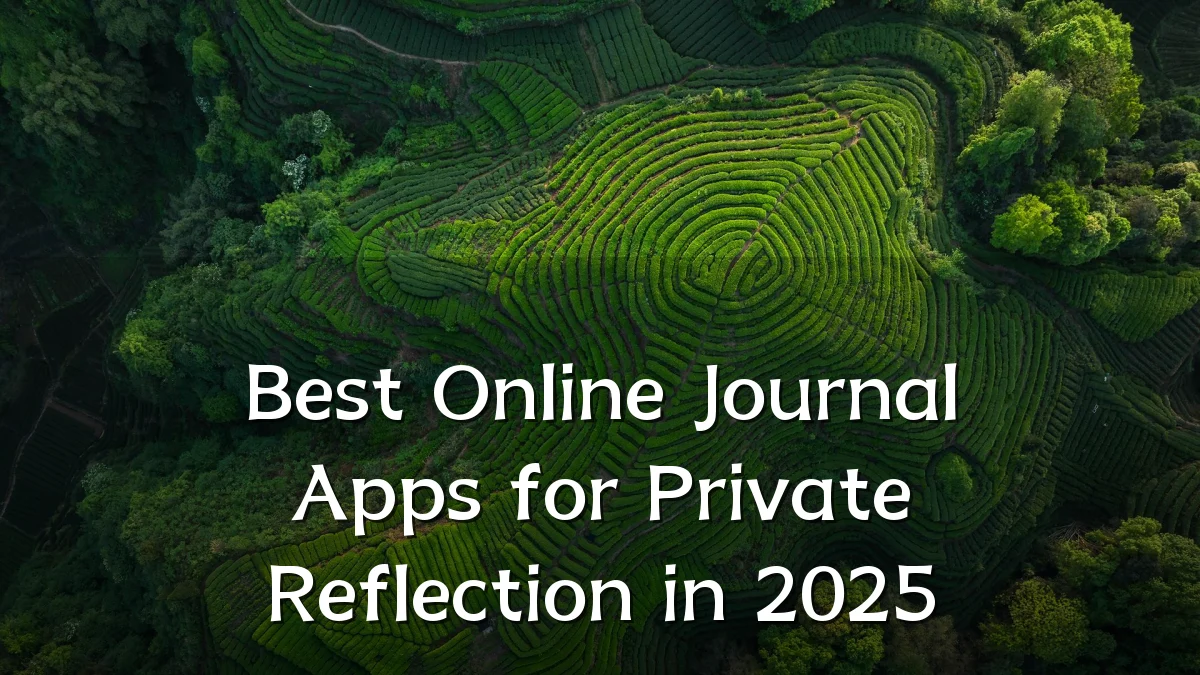 Best Online Journal Apps for Private Reflection in 2025