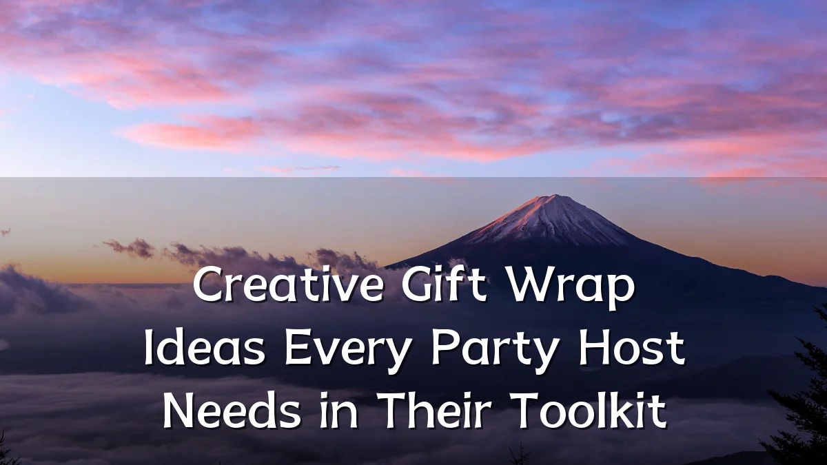 Creative Gift Wrap Ideas Every Party Host Needs in Their Toolkit