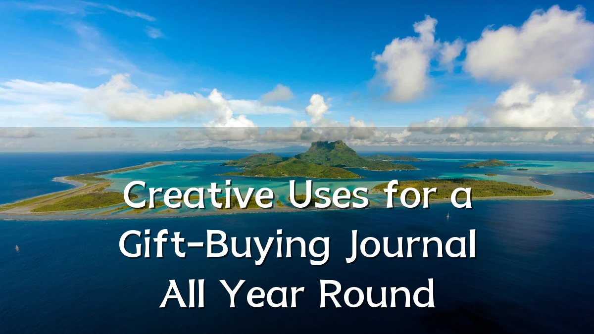 Creative Uses for a Gift-Buying Journal All Year Round
