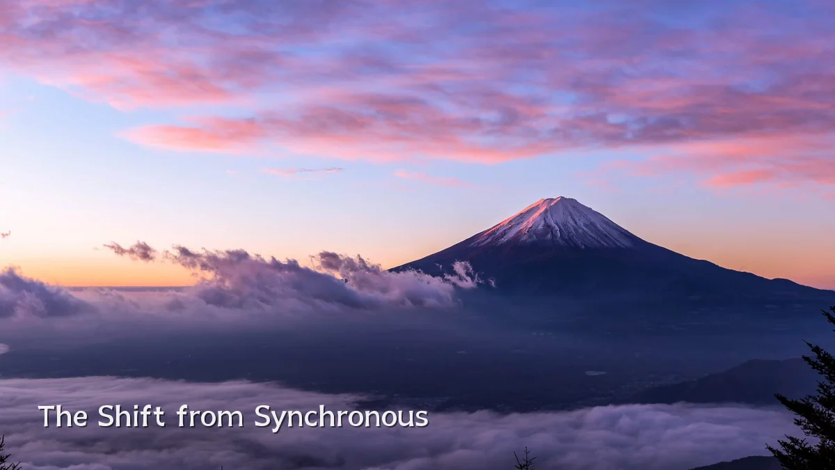 The Shift from Synchronous