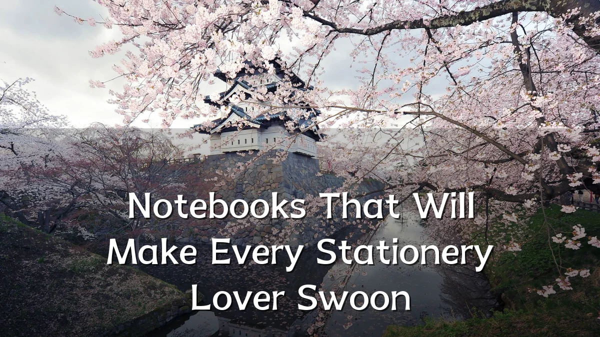 Notebooks That Will Make Every Stationery Lover Swoon