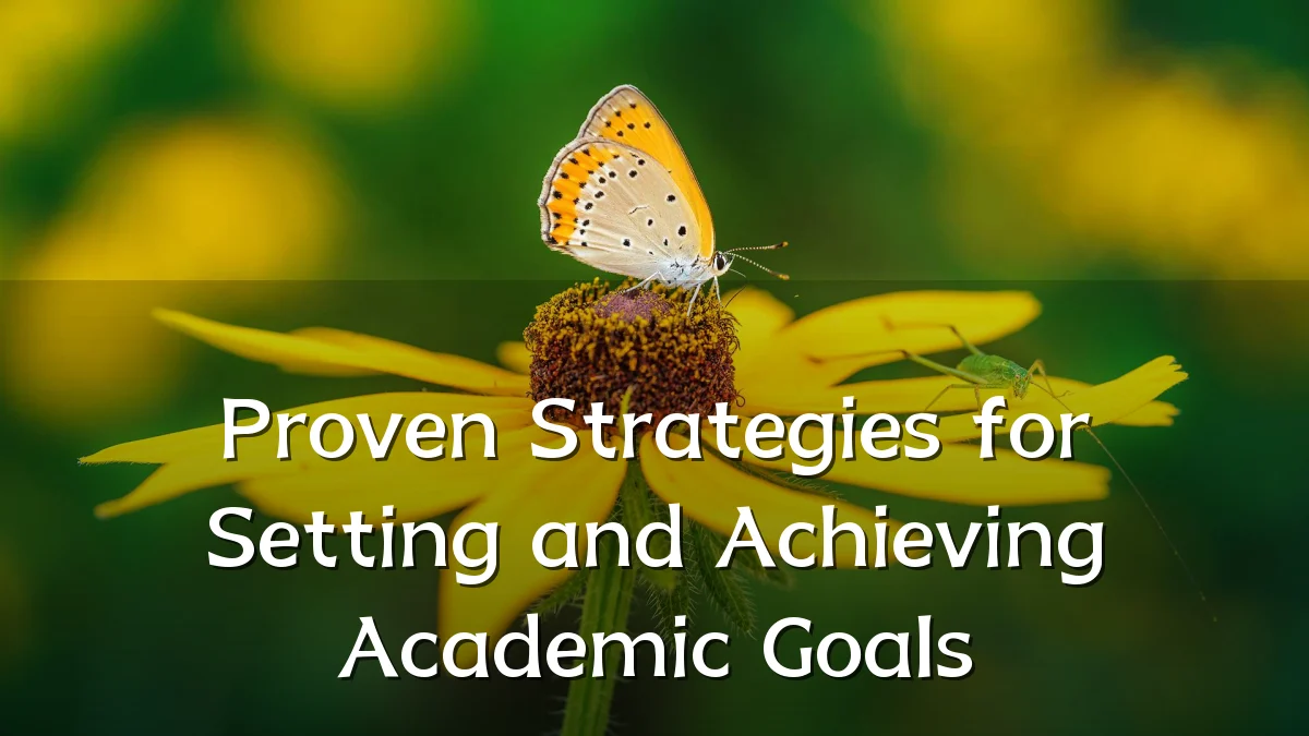 Proven Strategies for Setting and Achieving Academic Goals