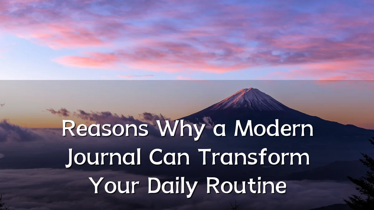 Reasons Why a Modern Journal Can Transform Your Daily Routine