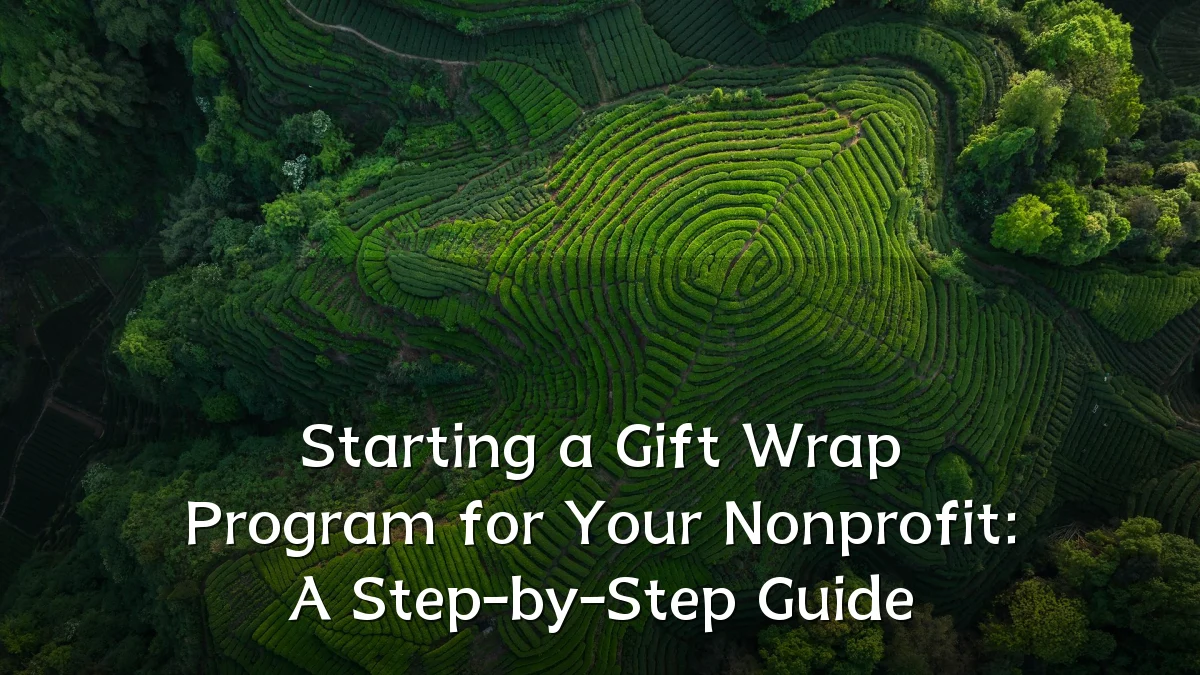 Starting a Gift Wrap Program for Your Nonprofit: A Step-by-Step Guide