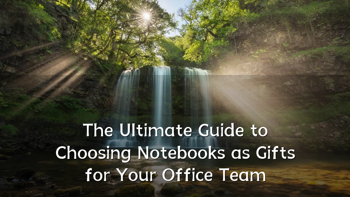 The Ultimate Guide to Choosing Notebooks as Gifts for Your Office Team