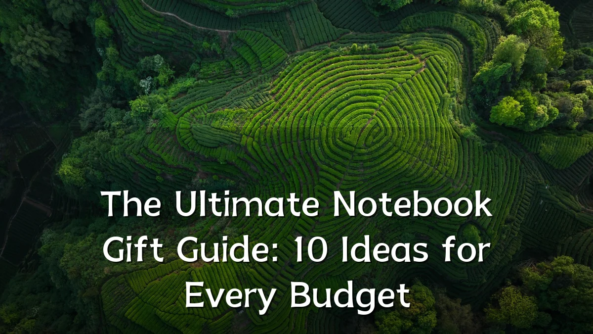 The Ultimate Notebook Gift Guide: 10 Ideas for Every Budget
