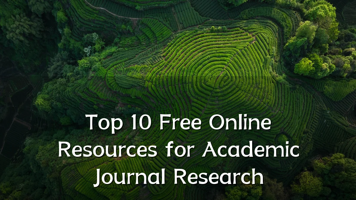 Top 10 Free Online Resources for Academic Journal Research