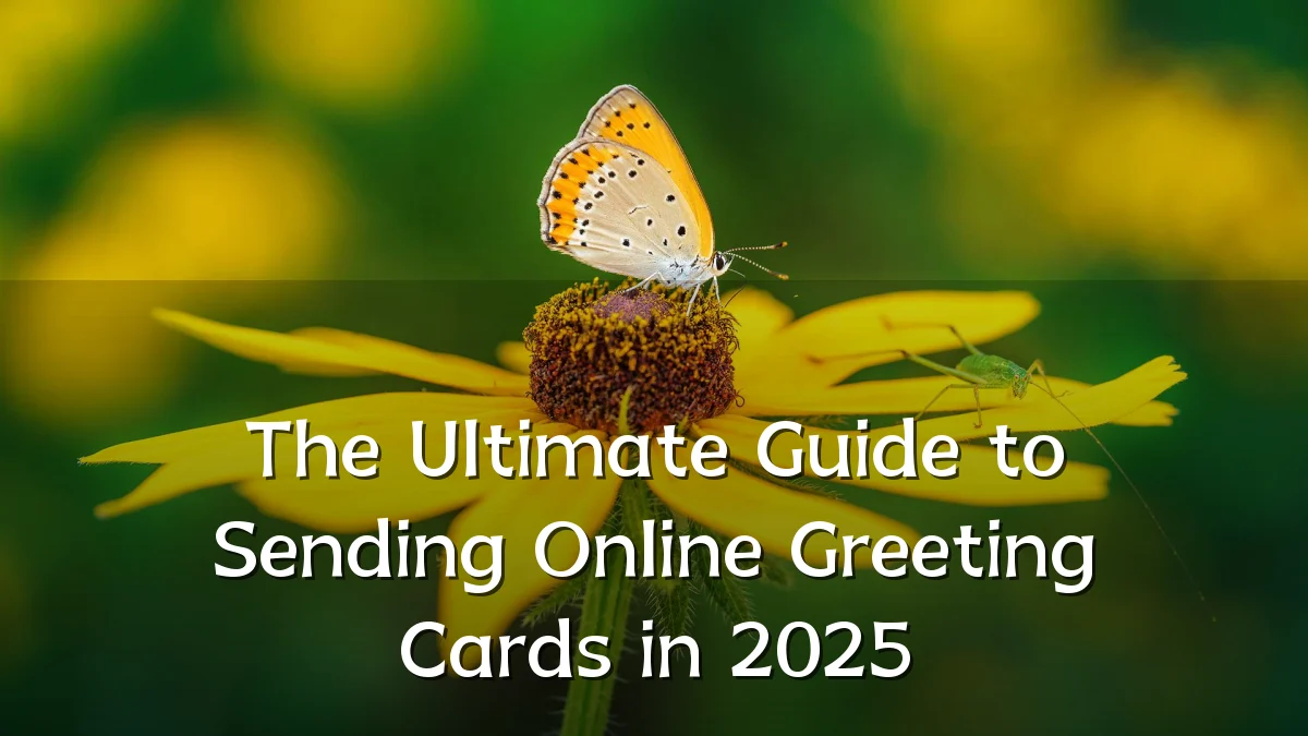 The Ultimate Guide to Sending Online Greeting Cards in 2025